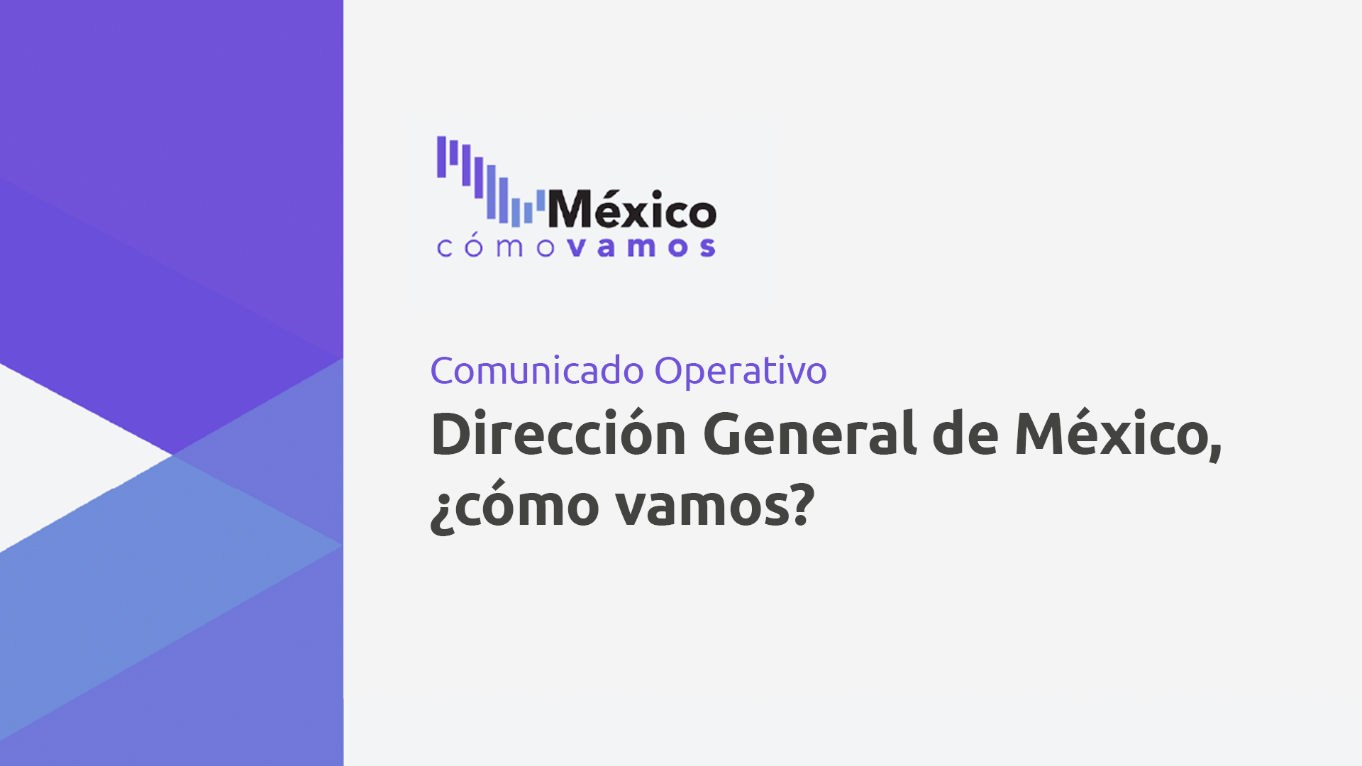 Comunicado Operativo: Dirección General de México, ¿cómo vamos?