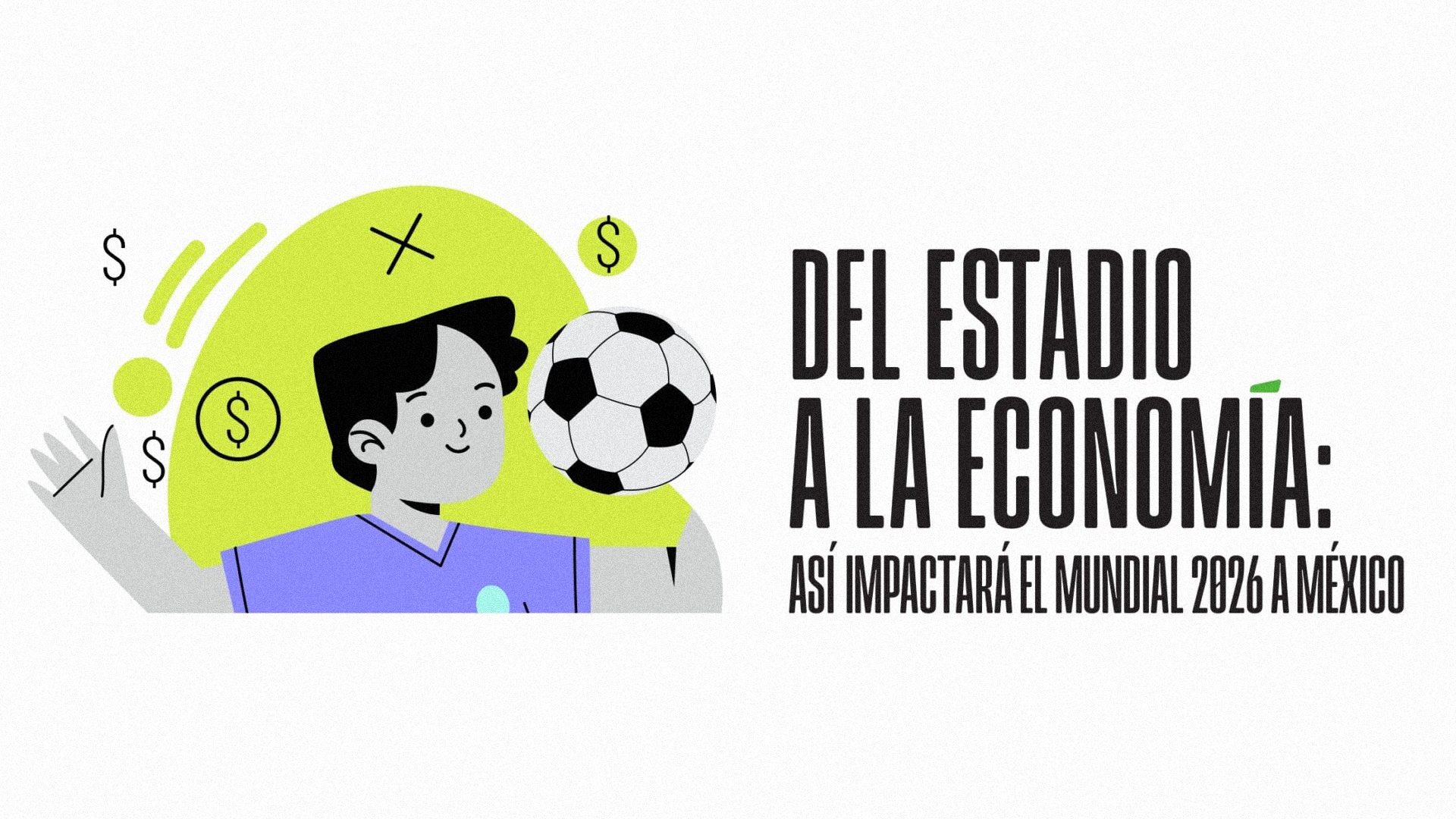 Del estadio a la economía: así impactará el mundial de 2026 a México.